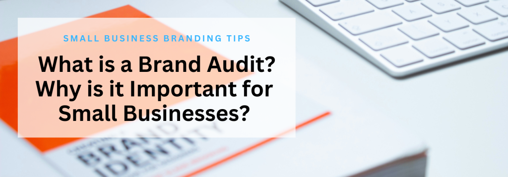 Sevans Designs Blog Post | What is a Brand Audit? Why is it Important for Small Businesses? | Small Business Marketing Resource Sevans Designs Blog is a marketing resource for local businesses in Loyalist Township, Kingston, Napanee & surrounding area offering small business marketing, branding and design tips to grow your business.