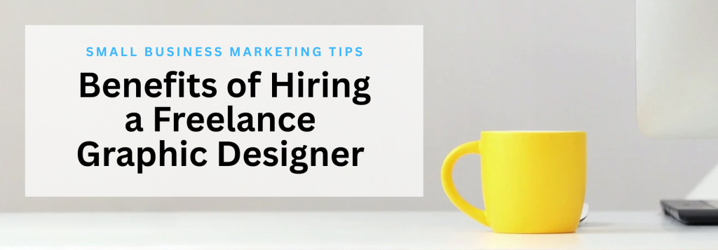 Sevans Designs Blog Post | Benefits of Hiring a Freelance Graphic Designer | Small Business Marketing Resource Sevans Designs Bog is a marketing resource for local businesses in Loyalist Township, Kingston, Napanee & surrounding area offering small business marketing, branding and design tips to grow your business.